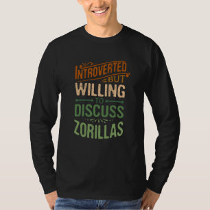 Introvertiert, aber bereit, über Zorillas zu disku T-Shirt