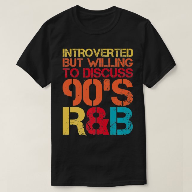 introvertiert, aber bereit zu diskutieren 90er RnB T-Shirt (Design vorne)