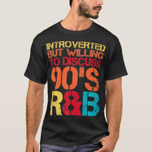 introvertiert, aber bereit zu diskutieren 90er RnB T-Shirt