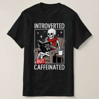 Introvertiert, aber Koffeinbetrieben Social Batter T-Shirt