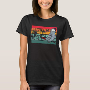 Introvertiert, aber Papageien Afrikanische Grau T-Shirt