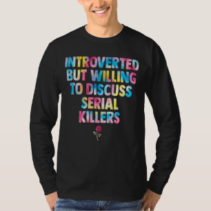 introvertiert, aber willens, Serienmörder zu disku T-Shirt