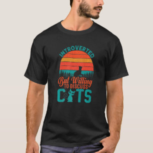 Introvertiert, aber Willens, über Katzen Introvert T-Shirt