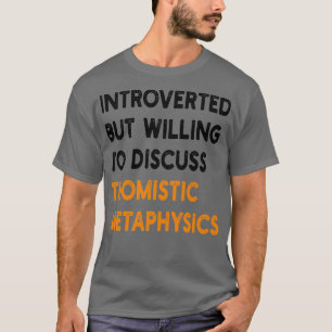 introvertiert, aber willens, über thomistische Met T-Shirt