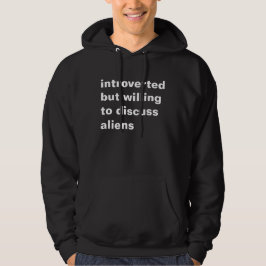 introvertiert, aber willens zu Außerirdischen Hoodie