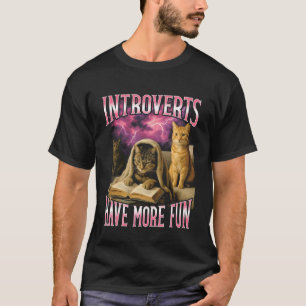 Introvertierte haben mehr Spaß Lustige Katzen-Fäls T-Shirt