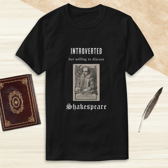 Introvertierte Shakespeare Picture Humour Funny T-Shirt (A funny t-shirt with caption 'Introverted but willing to discuss Shakespeare')