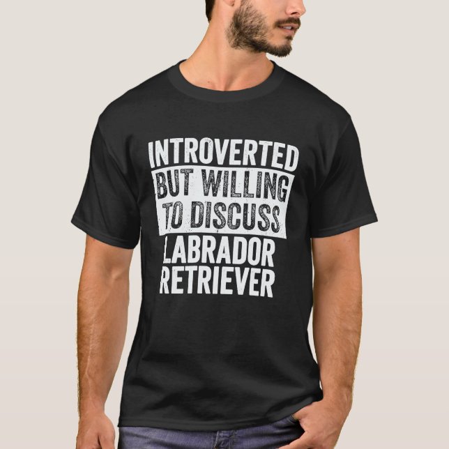 Introvertierter Diskussionsbereiter Labrador Retri T-Shirt (Vorderseite)