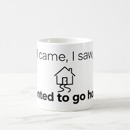Introvertierter Humor Ich kam, sah und wollte nach Kaffeetasse