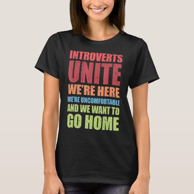 Introverts Unite Wir sind hier Unbehagen T-Shirt (Vorderseite)
