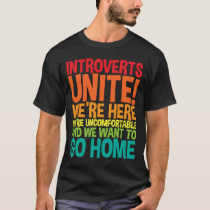 Introverts Unite Wir sind hier Unbehagen T-Shirt