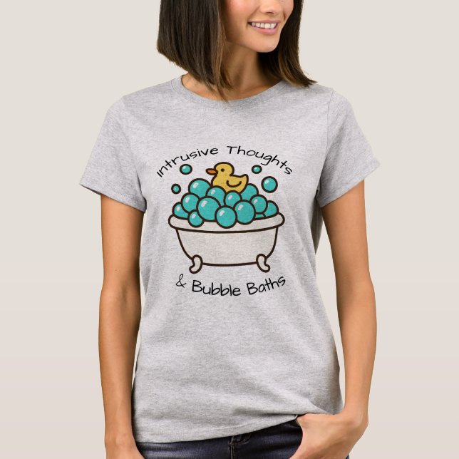 Intrusive Thoughts & Bubble Baths T-Shirt (Vorderseite)