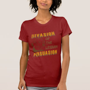 Invasion der lesbischen Überzeugung T-Shirt