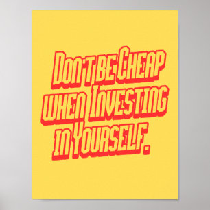 Investiere in dich selbst - Sei nicht geizig Motiv Poster
