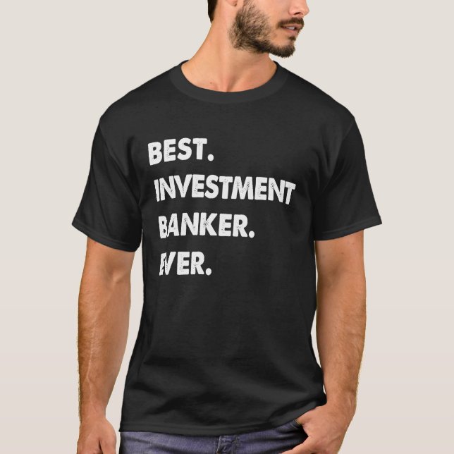 Investment Banker Profession Best Investment Banke T-Shirt (Vorderseite)