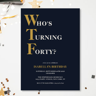 Invitation Anniversaire de 40 ans drôle WTF Humoristique