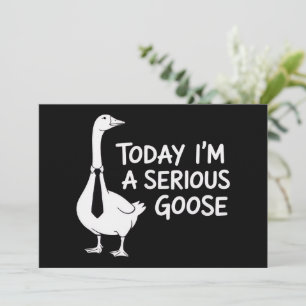 Invitation Aujourd'hui je suis une oie sérieuse drôle animal 