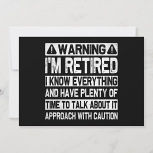 Invitation Avertissement drôle Je suis à la retraite Je sais