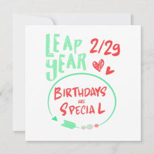 Invitation Birthdays Are Special Leap Year February 29 Gift