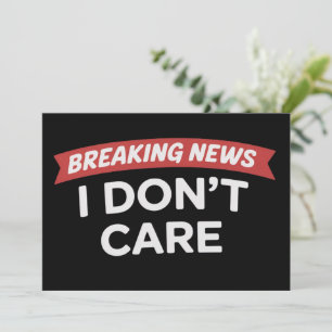 Invitation Breaking News Je m'en fiche Blague drôle Sarcasme 