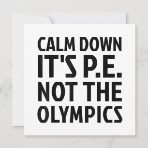 Invitation Calm Down It's PE Not The Olympics Physique Educat