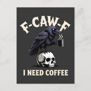 Invitation Carte Postale F-Caw-F I Need Coffee Features Crow Raven Funny