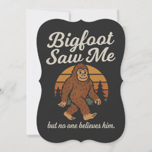 Invitation Drôle Bigfoot "Il M'a Vu Mais Personne Ne Le Croit