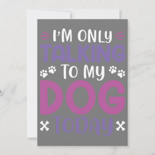 Invitation Drôle, Je Ne Parle Qu'À Mon Chien Aujourd'Hui