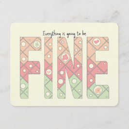 Invitation Everything’s Going to Be Fine Motivational Card