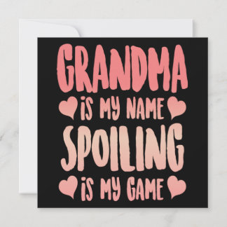Invitation Grandma Is My Name Spoiling Is My Game Gift