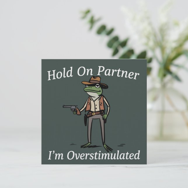Invitation Hold On Partner I'm Overstimulated Cowboy Frog  (Debout devant)