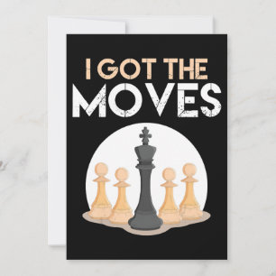 Invitation i got moves chess player chess lover men kid women