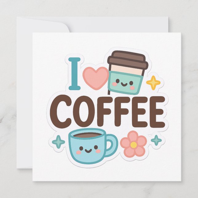 Invitation I Love Coffee Cute Kawaii Sticker – Adorable Coffe (Devant)