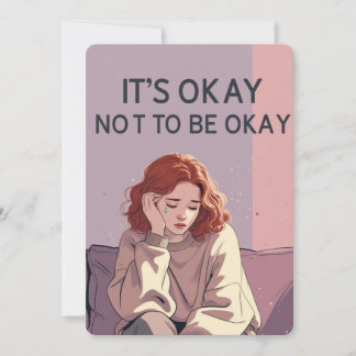 Invitation It’s Okay Not to Be Okay – Emotional Support Card 