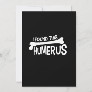 Invitation J'Ai Trouvé Ce Humour Humerus Bone Funny