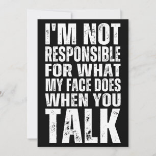 INVITATION JE NE SUIS PAS RESPONSABLE DE CE QUE MON VISAGE FA