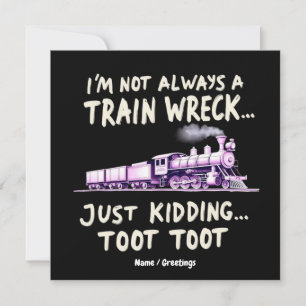 Invitation Je ne suis pas toujours un train épave, je plaisan