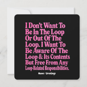 Invitation Je ne veux pas être dans la boucle ou hors de la b