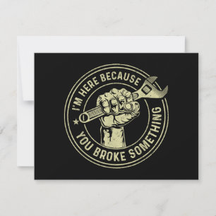 Invitation Je suis ici parce que vous avez cassé quelque chos