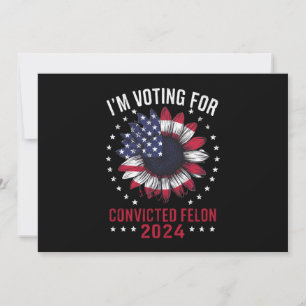 Invitation Je vote pour le condamné Felon Pro Trump 2024