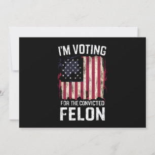 Invitation Je vote pour le condamné Felon Pro Trump 2024