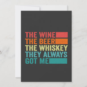 Invitation Le vin la bière le whisky ils m'ont toujours eu