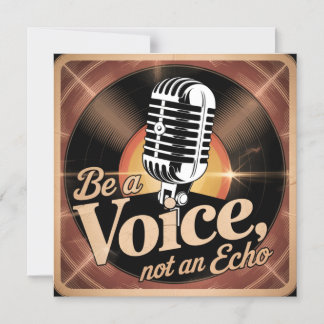 Invitation Magnétique Be A Voice, Not An Echo