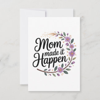 Invitation Mom Made It Happen