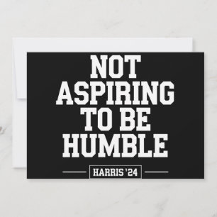 Invitation Ne pas aspirer à être humble Kamala Harris 2024