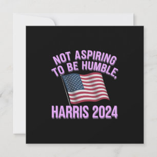Invitation Ne pas aspirer à l'humilité - Kamala Harris 2024