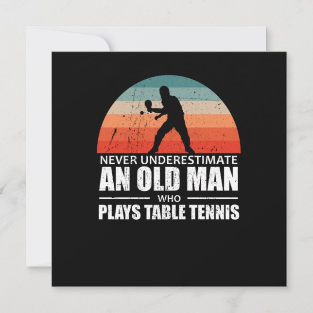 Invitation Never Underestimate An Old Man Plays Table Tennis (Devant)