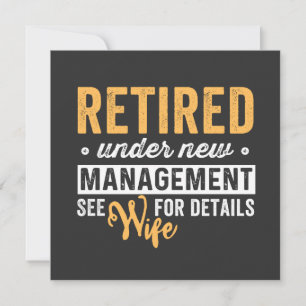 Invitation retired under new management see wife for details