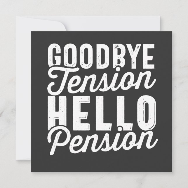 Invitation Retirement Gift, Goodbye Tension Hello Pension (Devant)