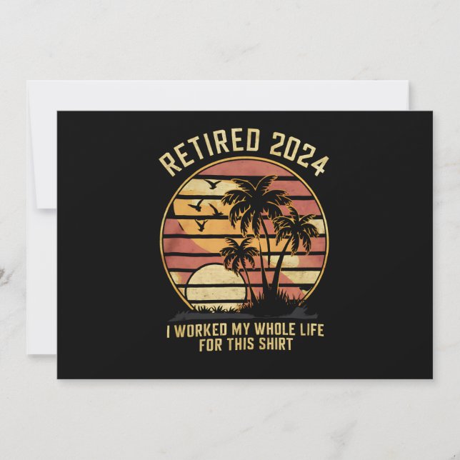 Invitation Retraité 2024 J'Ai Travaillé Toute Ma Vie Retraite (Devant)